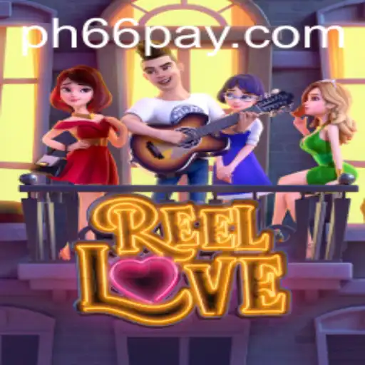 Discover the Excitement of ReelLove: A Complete Guide with PH66 Login