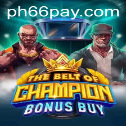TheBeltOfChampionBonusBuy and Its Connection to ​PH66 Login – A Comprehensive Guide